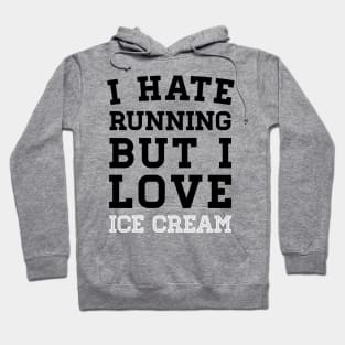 I Hate Running But I Love Ice Cream Hoodie